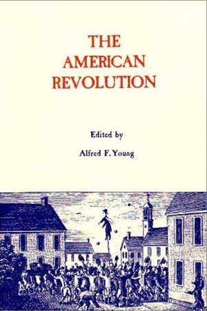 Book cover of "The American Revolution," edited by Alfred F. Young