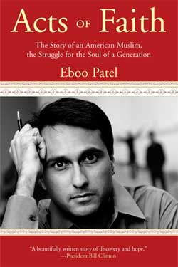 Book cover of “Acts of Faith: The Story of an American Muslim, the Struggle for the Soul of a Generation” by Eboo Patel