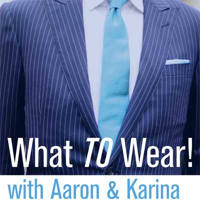 What TO Wear! with Aaron & Karina