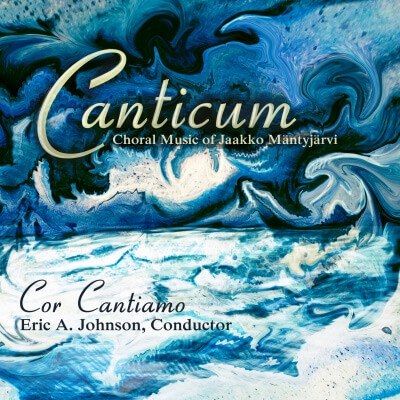 Cor Cantiamo CD cover: “Canticum: The Choral Music of Jaakko Mäntyjärvi”
