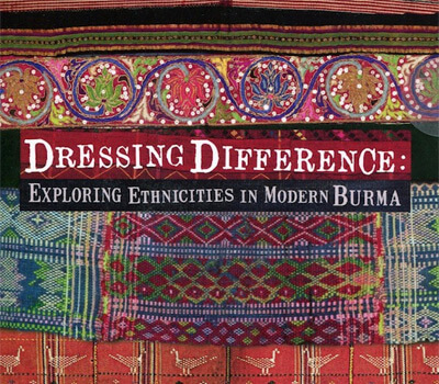 Dressing Difference: Exploring Ethnicities in Modern Burma