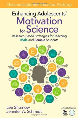 Book cover of “Enhancing Adolescents’ Motivation for Science: Research-Based Strategies for Teaching Male and Female Students (Classroom Insights from Educational Psychology)”