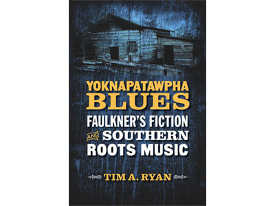 Book cover of “Yoknapatawpha Blues: Faulkner’s Fiction and Southern Roots Music”