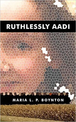 Book cover of “Ruthlessly Aadi” by Maria Boynton