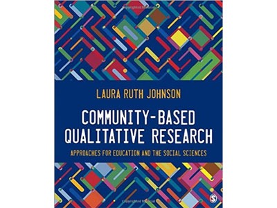 Book cover of “Community-Based Qualitative Research: Approaches for Education and the Social Sciences” by Laura Ruth Johnson.