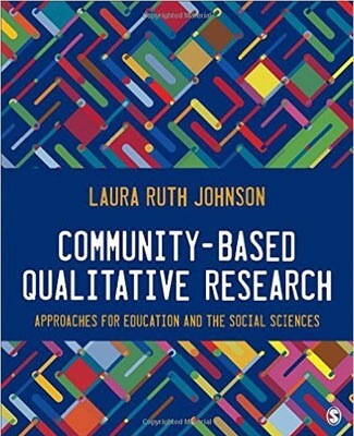 Book cover of “Community-Based Qualitative Research: Approaches for Education and the Social Sciences” by Laura Ruth Johnson.
